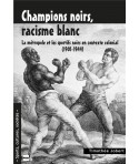 Champions noirs, racisme blanc - La métropole et les sportifs noirs en contexte colonial (1901-1944)