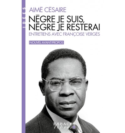 Nègre je suis, nègre je resterai - Entretiens avec François Vergès