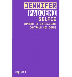 Selfie - Comment le capitalisme contrôle nos corps