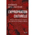 L'appropriation culturelle - Histoire, domination et création : aux origines d'un pillage occidental