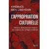 L'appropriation culturelle - Histoire, domination et création : aux origines d'un pillage occidental