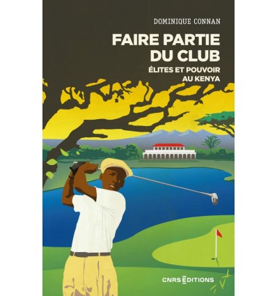 Faire partie du club - Élites et pouvoir au Kenya