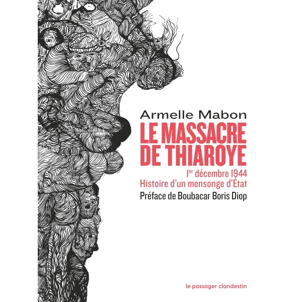 Le massacre de Thiaroye - 1er décembre 1944 - Histoire d'un mensonge d'État