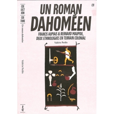 Un roman dahoméen - Francis Aupiais & Bernard Maupoil, deux ethologues en terrain colonial