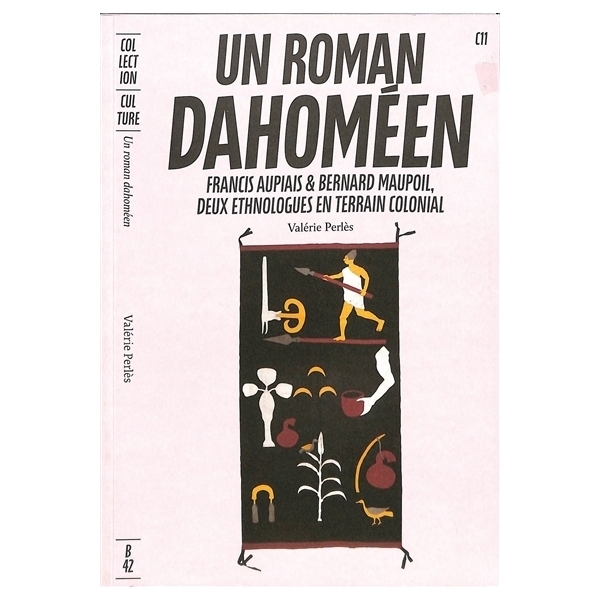 Un roman dahoméen - Francis Aupiais & Bernard Maupoil, deux ethologues en terrain colonial