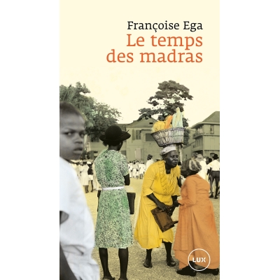 Le temps des madras - Récit de la Martinique